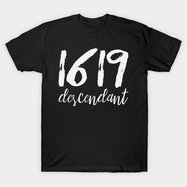 1619 Descendant Black History African Ancestors T-Shirt by UrbanLifeApparel